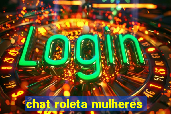 chat roleta mulheres